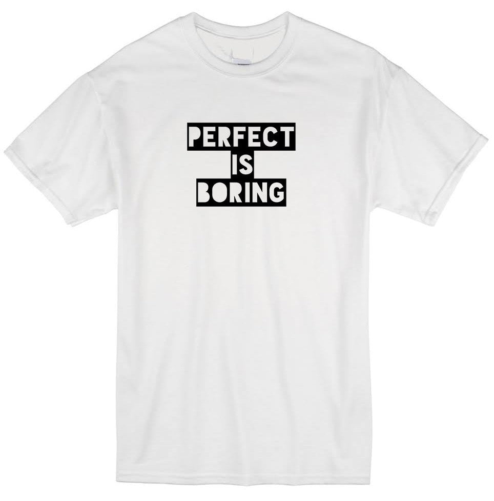 Perfect is Boring (Adult T-Shirt)