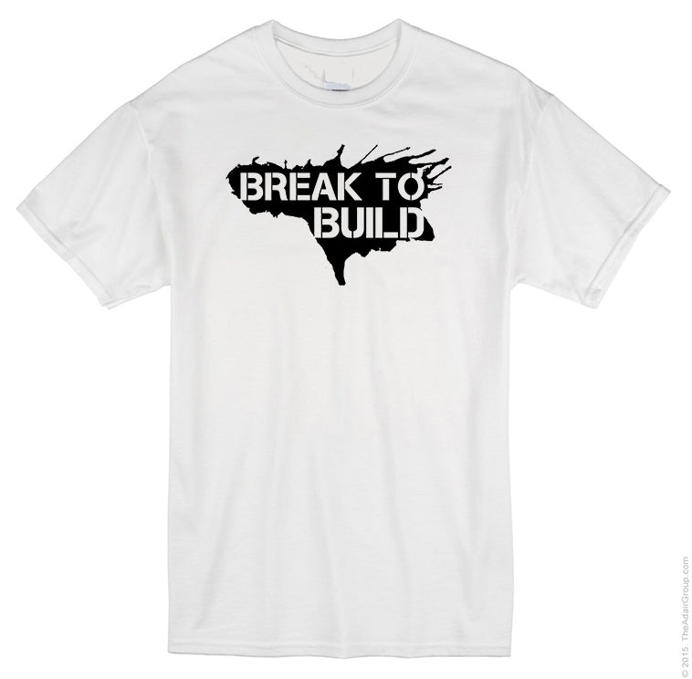 Break to Build (Adult T-Shirt)