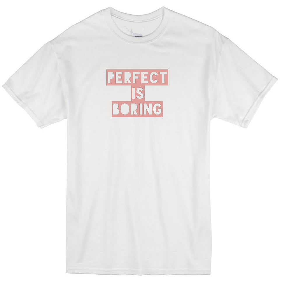 Perfect is Boring (Adult T-Shirt)